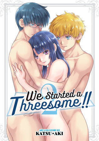 We Started a Threesome!! Vol. 2 by Katsu Aki