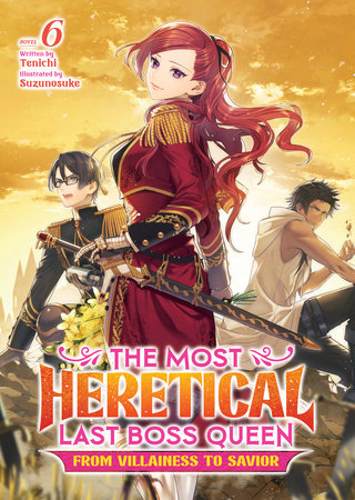 The Most Heretical Last Boss Queen: From Villainess to Savior (Light Novel) Vol. 6 by Tenichi