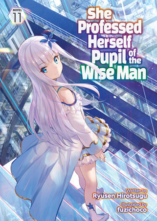 She Professed Herself Pupil of the Wise Man (Light Novel) Vol. 11 by Ryusen Hirotsugu