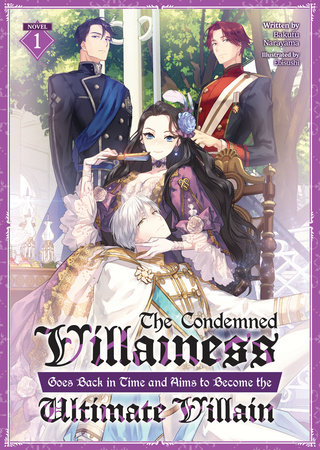 The Condemned Villainess Goes Back in Time and Aims to Become the Ultimate Villain (Light Novel) Vol. 1 by Bakufu Narayama