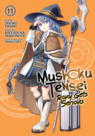 Mushoku Tensei: Roxy Gets Serious Vol. 11 by Rifujin na Magonote; Illustrated by Shoko Iwami; Character Designs by Shirotaka