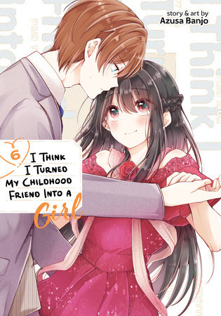 I Think I Turned My Childhood Friend Into a Girl Vol. 6 by Azusa Banjo