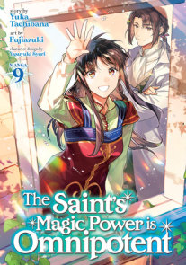 The Saint's Magic Power is Omnipotent (Manga) Vol. 9