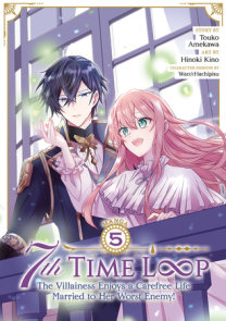 7th Time Loop: The Villainess Enjoys a Carefree Life Married to Her Worst  Enemy! (Light Novel) Vol. 4 by Touko Amekawa: 9781685796488