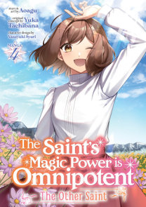 The Saint’s Magic Power is Omnipotent: The Other Saint (Manga) Vol. 4
