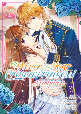 I'll Never Be Your Crown Princess! - Betrothed (Manga) Vol. 1 by Saki Tsukigami