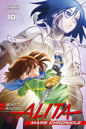 Battle Angel Alita: Mars Chronicle 10 by Yukito Kishiro