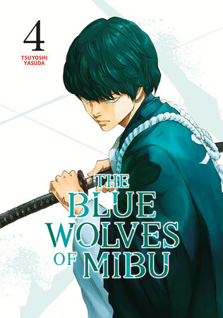 The Blue Wolves of Mibu 4 (Blue Miburo) by Tsuyoshi Yasuda