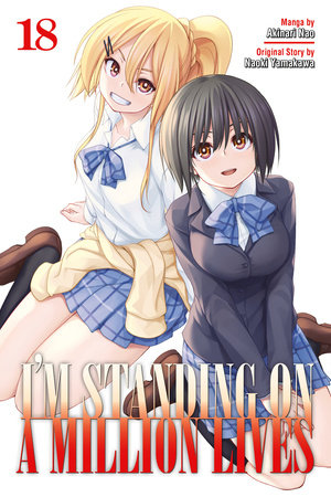 I'm Standing on a Million Lives 18 by Story by Naoki Yamakawa; Art by Akinari Nao
