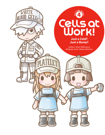 Cells at Work! Picture Book 4: Just a Cold? Just a Bump?