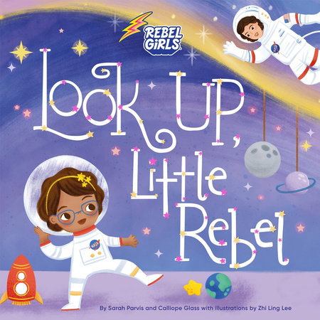 Look Up, Little Rebel by Calliope Glass and Sarah Parvis