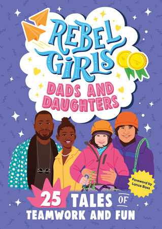 Rebel Girls Dads and Daughters by Rebel Girls