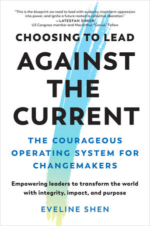 Choosing to Lead Against the Current by Eveline Shen