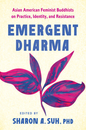 Emergent Dharma by Sharon A. Suh, PhD