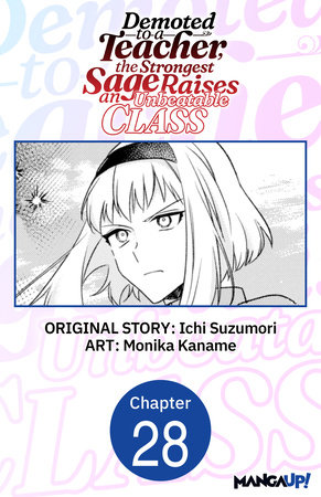 Demoted to a Teacher, the Strongest Sage Raises an Unbeatable Class #028 by Ichi Suzumori and Monika Kaname