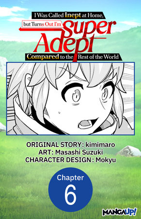 I Was Called Inept at Home, but Turns Out I’m Super Adept Compared to the Rest of the World #006 by kimimaro and Masashi Suzuki