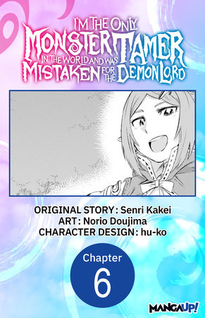 I’m the Only Monster Tamer in the World and Was Mistaken for the Demon Lord #006 by Senri Kakei, hu-ko, Norio Dojima