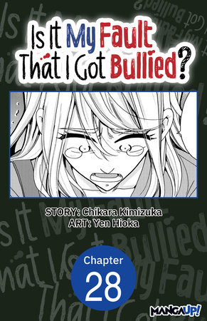 Is It My Fault That I Got Bullied? #028 by Chikara Kimizuka and Yen Hioka