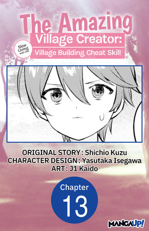 The Amazing Village Creator: Slow Living with the Village Building Cheat Skill #013 by Shichio Kuzu and j1 Kaido