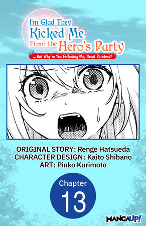 I'm Glad They Kicked Me From The Hero's Party... But Why're you following me, Great Saintess? #013 by Renge Hatsueda