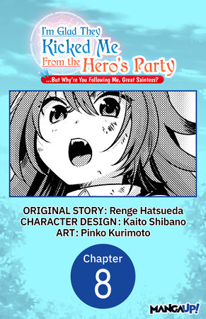 I'm Glad They Kicked Me From The Hero's Party... But Why're you following me, Great Saintess? #008 by Renge Hatsueda