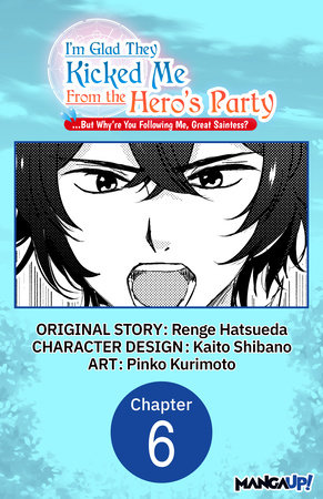 I'm Glad They Kicked Me From The Hero's Party... But Why're you following me, Great Saintess? #006 by Renge Hatsueda