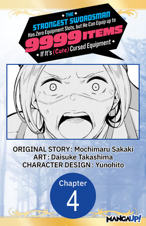 The Strongest Swordsman Has Zero Equipment Slots, but He Can Equip up to 9999 Items if It's (Cute) Cursed Equipment #004 by Mochimaru Sakaki and Daisuke Takashima