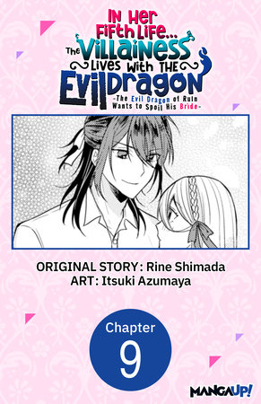 In Her Fifth Life, the Villainess Lives With the Evil Dragon -The Evil Dragon of Ruin Wants to Spoil His Bride- #009 by Rine Shimada and Itsuki Azumaya