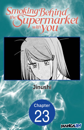 Smoking Behind the Supermarket with You #023 by Jinushi