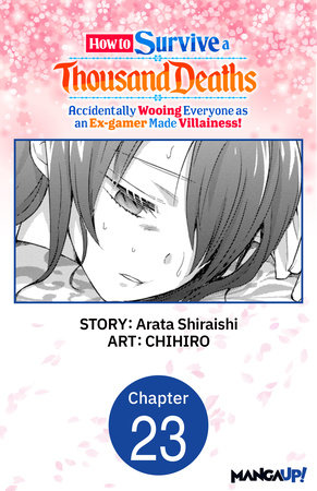 How to Survive a Thousand Deaths: Accidentally Wooing Everyone as an Ex-gamer Made Villainess! #023 by Arata Shiraishi and CHIHIRO