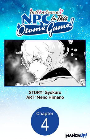I'm Not Even an NPC In This Otome Game! #004 by Gyokuro and Meno Himeno