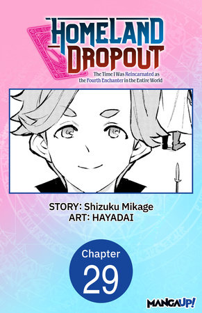 Homeland Dropout: The Time I Was Reincarnated as the Fourth Enchanter in the Entire World #029 by Shizuku Mikage, HAYADAI