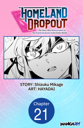 Homeland Dropout: The Time I Was Reincarnated as the Fourth Enchanter in the Entire World #021 by Shizuku Mikage and HAYADAI