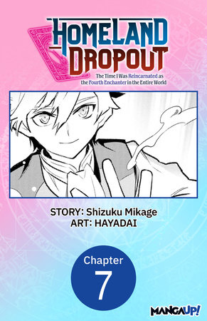 Homeland Dropout: The Time I Was Reincarnated as the Fourth Enchanter in the Entire World #007 by Shizuku Mikage and HAYADAI