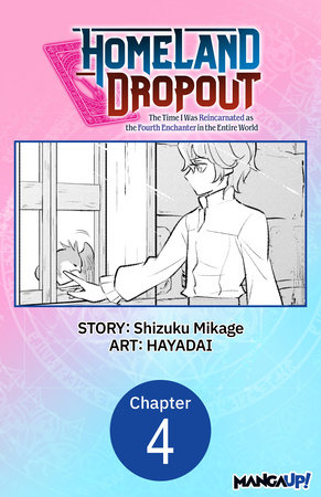 Homeland Dropout: The Time I Was Reincarnated as the Fourth Enchanter in the Entire World #004 by Shizuku Mikage and HAYADAI