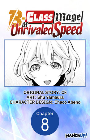 The B-Class Mage of Unrivaled Speed #008 by Ck and Shu Yamaura