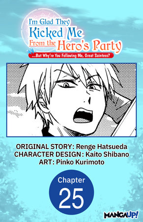 I'm Glad They Kicked Me From The Hero's Party... But Why're you following me, Great Saintess? #025 by Renge Hatsueda, Kaito Shibano and Pinko Kurimoto