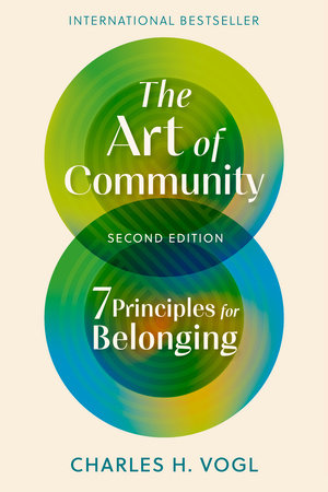 The Art of Community, Second Edition by Charles H. Vogl