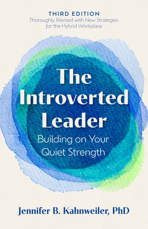 The Introverted Leader, 3rd Edition by Jennifer B. Kahnweiler, PhD