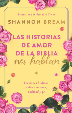 Las historias de amor de la Biblia nos hablan / The Love Stories of the Bible Sp eak: Biblical Lessons on Romance, Friendship, and Faith