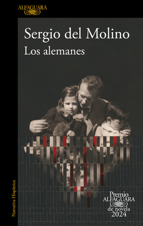 Los Alemanes (Premio Alfaguara 2024) / The Germans by Sergio Del Molino