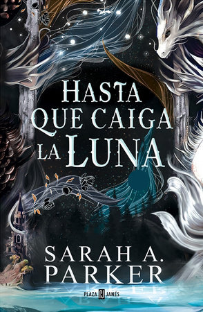 Hasta que caiga la luna / When the Moon Hatched by Sarah A. Parker