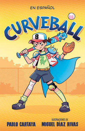 Curveball (Spanish Edition) by Pablo Cartaya