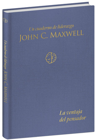 La ventaja del pensador: Un cuaderno de liderazgo -J. C. Maxwell / The Thinker's Edge: A Leadership Journal by John C. Maxwell
