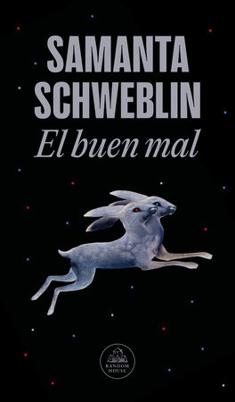 El buen mal / Good and Evil and Other Stories by Samanta Schweblin