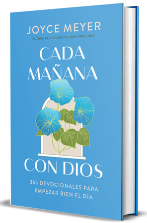 Cada mañana con Dios: 365 devocionales para empezar bien el día / Mornings with God: 365 Devotions to Start Your Day Right by Joyce Meyer