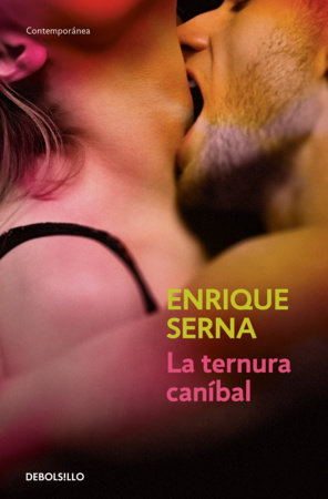 La ternura caníbal / Cannibal Tenderness by Enrique Serna