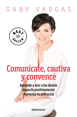 Comunícate, cautiva y convence / Communicate, Captivate and Convince by Gaby Vargas