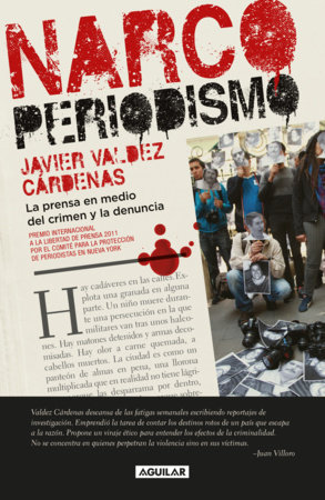 Narcoperiodismo / Narcojournalism by JAVIER VALDEZ CÁRDENAS