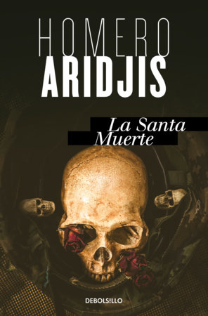La santa muerte / Holy Death by Homero Aridjis